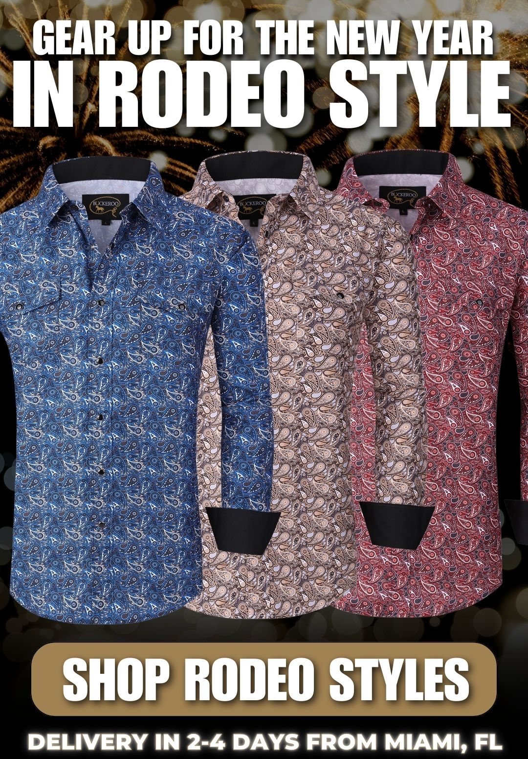 GEAR UP FOR THE NEW YEAR DELIVERY IN 2-4 DAYS FROM MIAMI, FL SHOP RODEO STYLES IN RODEO STYLE